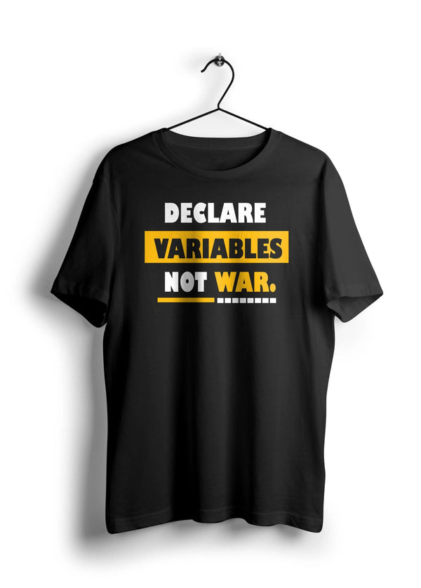 "Declare Variables, Not War" Funny Programmer T-Shirt