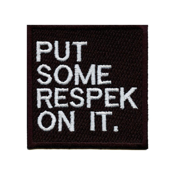 Put Some Respek On It Square Sweable-Embroidery-Applique-Patches for - Shirts Bags Jackets T Shirts Jeans and All Kinds of Garments ETC L x H 3 x 3 Inch