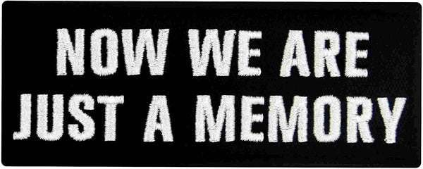 Now We are Just Memory Quotes Embroidery Sewable Decorative Repair Patches Jackets Jeans Bags Boys Girls Clothes Any Garments Etc L x H 4 x 1.5 inches