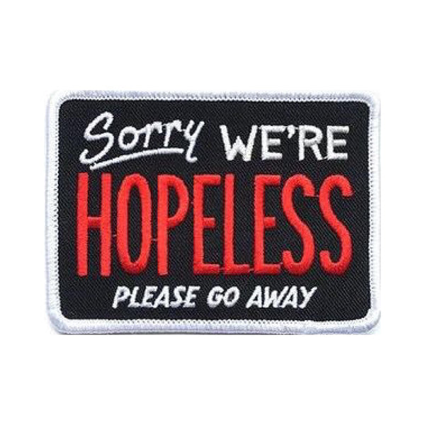 Sorry We're Hopeless Please go Away Embroidery Sweable Patches Applique for Shirts Bags Jackets Jeans Any Type Clothes ETC L x H 3 x 2 Inch