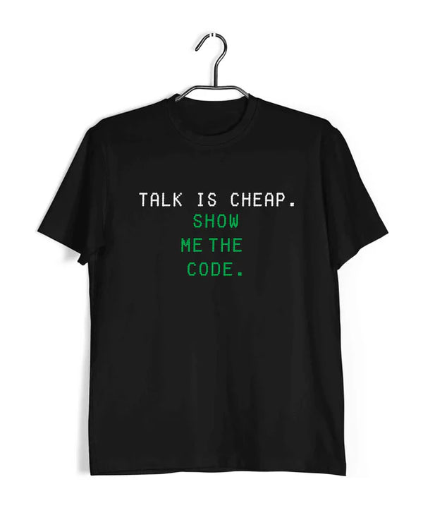 Coding TALK IS CHEAP. SHOW ME THE CODE Nerd Engineering Casual Graphic Printed T-Shirt for Men