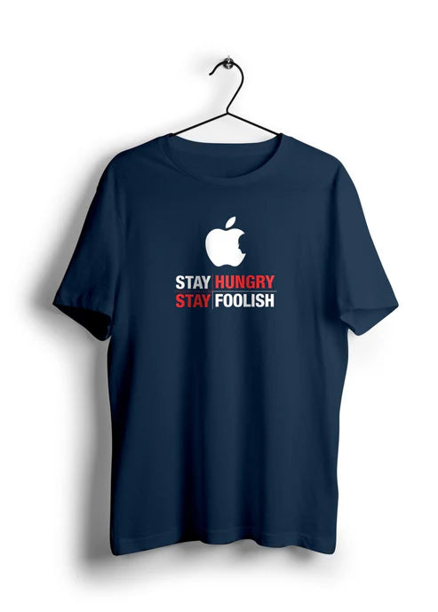 Stay Hungry Stay Foolish Half Sleeve T-Shirt