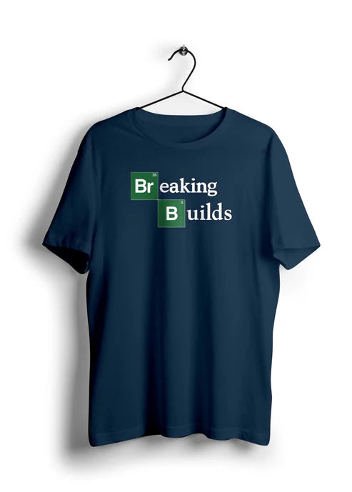 Breaking Builds Half Sleeve T-Shirt