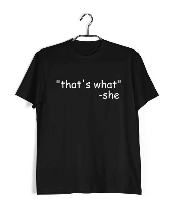 Coding Pop Culture THAT'S WHAT SHE SAID Nerd Engineering Casual Graphic Printed T-Shirt for Men