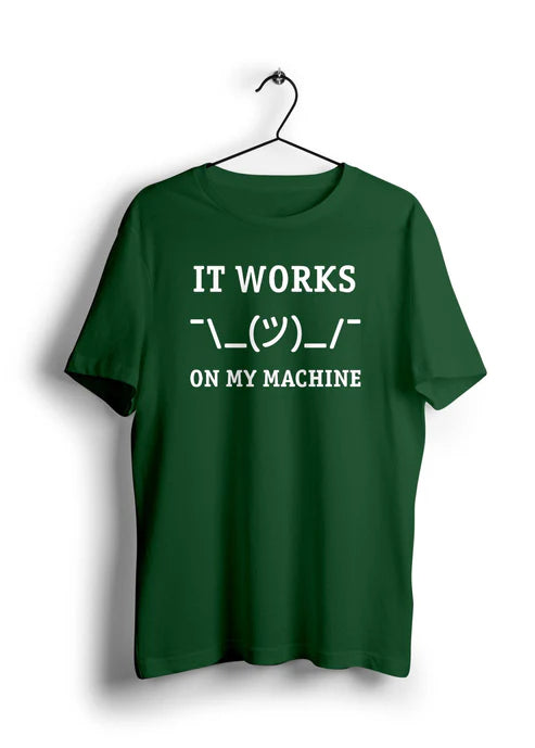 It Works on My Machine Half Sleeve Unisex T-Shirt