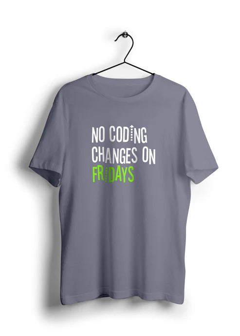 No Coding Changes On Friday Unisex T-Shirt