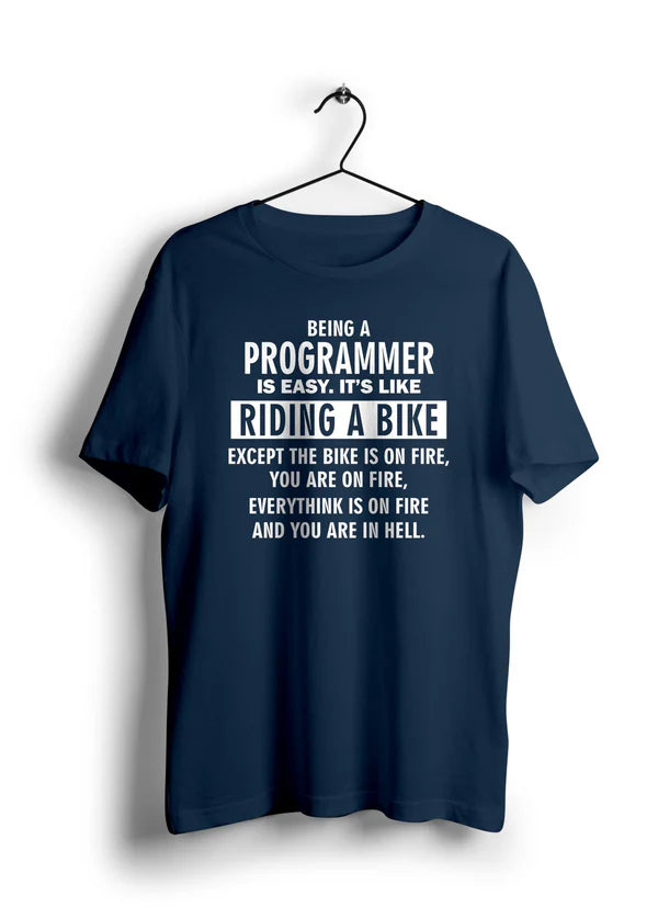 Being a programmer is easy Unisex Half Sleeve T-Shirt