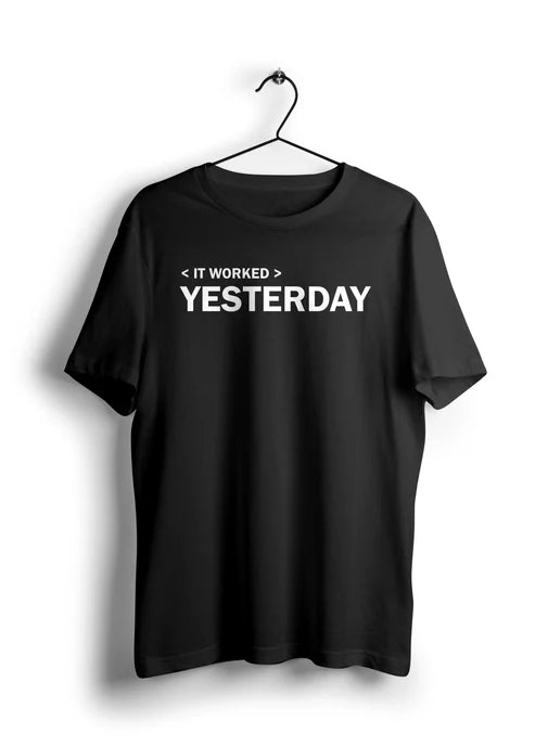 It Worked Yesterday Half Sleeve T-Shirt